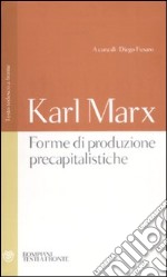 Forme di produzione precapitalistiche. Testo tedesco a fronte. Ediz. integrale libro