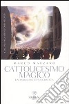 Cattolicesimo magico. Un'indagine etnografica libro di Marzano Marco