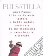 Quest'anno ti ha detto male. Lettere a Babbo Natale cestinate da lui medesimo e casualmente ritrovate libro