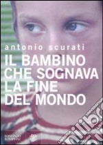 Il Bambino che sognava la fine del mondo libro