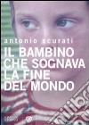 Il Bambino che sognava la fine del mondo libro