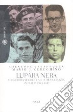 Lupara Nera. La guerra segreta alla democrazia in Italia (1943-1947) libro