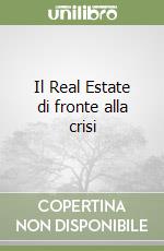 Il Real Estate di fronte alla crisi