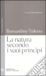 La Natura secondo i suoi principi. Testo latino a fronte libro