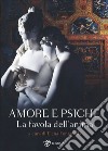 Amore e Psiche. La favola dell'anima. Ediz. illustrata libro