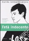 L'Età indecente libro di Lombardo Pijola Marida