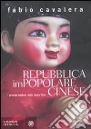 Repubblica impopolare cinese. I principi-padroni della nuova Cina libro di Cavalera Fabio