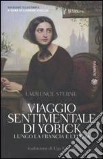 Viaggio sentimentale di Yorick lungo la Francia e l'Italia libro