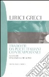 Lirici greci tradotti da poeti italiani contemporanei. Testo greco a fronte libro