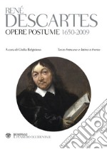 Opere postume 1650-2009. Testo latino e francese a fronte