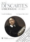 Opere postume 1650-2009. Testo latino e francese a fronte libro di Cartesio Renato Belgioioso G. (cur.)