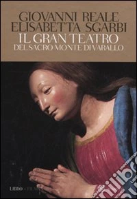 Il gran teatro Sacro Monte di Varallo. Ediz. illustrata. Con DVD