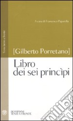 Libro dei sei princìpi. Testo latino a fronte libro