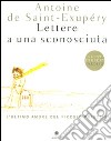 Lettere a una sconosciuta. L'ultimo amore del Piccolo Principe. Ediz. illustrata libro