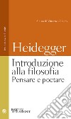 Introduzione alla filosofia. Pensare e poetare. Testo tedesco a fronte libro di Heidegger Martin Cicero V. (cur.)