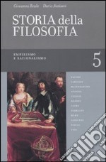 Storia della filosofia dalle origini a oggi. Vol. 5: Empirismo e razionalismo libro