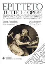 Tutte le opere. Testo greco a fronte libro