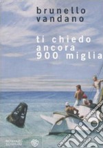 Ti chiedo ancora 900 miglia