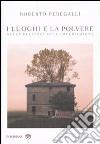 I luoghi e la polvere. Sulla bellezza dell'imperfezione libro