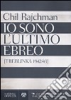 Io sono l'ultimo ebreo (Treblinka 1942-43) libro