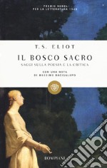 Il bosco sacro. Saggi sulla poesia e sulla critica libro