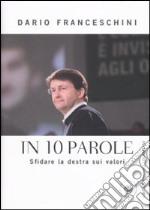 In 10 parole. Sfidare la destra sui valori libro