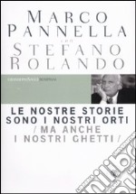 Le nostre storie sono i nostri orti (ma anche i nostri ghetti) libro