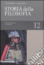 Storia della filosofia dalle origini a oggi. Vol. 12: Bibliografia e indici