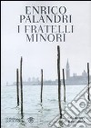 I fratelli minori libro di Palandri Enrico