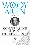 Conversazioni su di me e tutto il resto libro