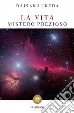 La vita. Mistero prezioso libro