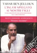 L'Islam spiegato ai nostri figli. E agli adulti che vogliono rispondere alle loro domande libro