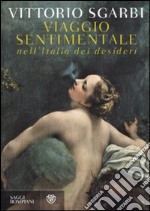 Viaggio sentimentale nell'Italia dei desideri libro