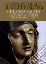 L'ultima salita. La via crucis di Cerveno e il compianto di Breno di Beniamino Simoni. Ediz. illustrata. Con 2 DVD libro