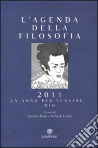 L'agenda della filosofia 2011. Un anno per pensare... Dio libro