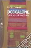 Boccalone. Storia vera piena di bugie libro