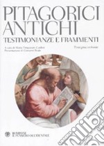 Pitagorici antichi. Testimonianze e frammenti. Testo greco a fronte libro