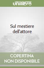 Sul mestiere dell'attore libro