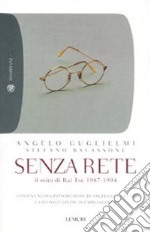 Senza rete. Il mito di Rai Tre 1987-1994 libro