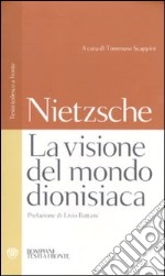 La visione del mondo dionisiaca libro