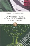 La nostra storia. Cronologia dell'Italia unita. Vol. 1: 1861-1945 libro