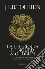 La leggenda di Sigurd e Gudrun. Testo inglese a fronte libro