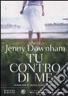 Tu contro di me libro di Downham Jenny