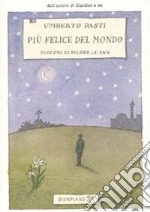 Più felice del mondo. Ediz. illustrata