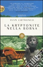 La kryptonite nella borsa libro