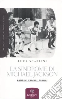 La sindrome di Michael Jackson. Bambini, prodigio, traumi libro
