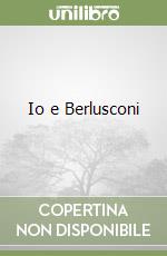 Io e Berlusconi libro