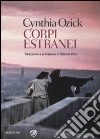 Corpi estranei libro di Ozick Cynthia