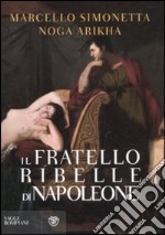 Il fratello ribelle di Napoleone libro