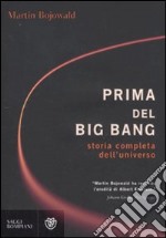 Prima del Big Bang. Storia completa dell'universo libro